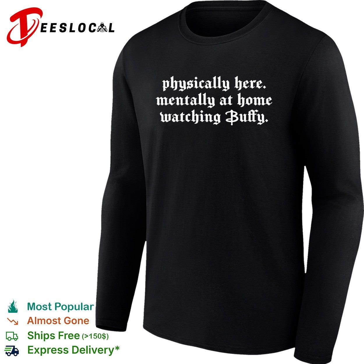 Physically here mentally at home watching Buffy shirt