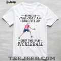 Pickleball Player No Matter How Old I Am Sport Quote T Shirt