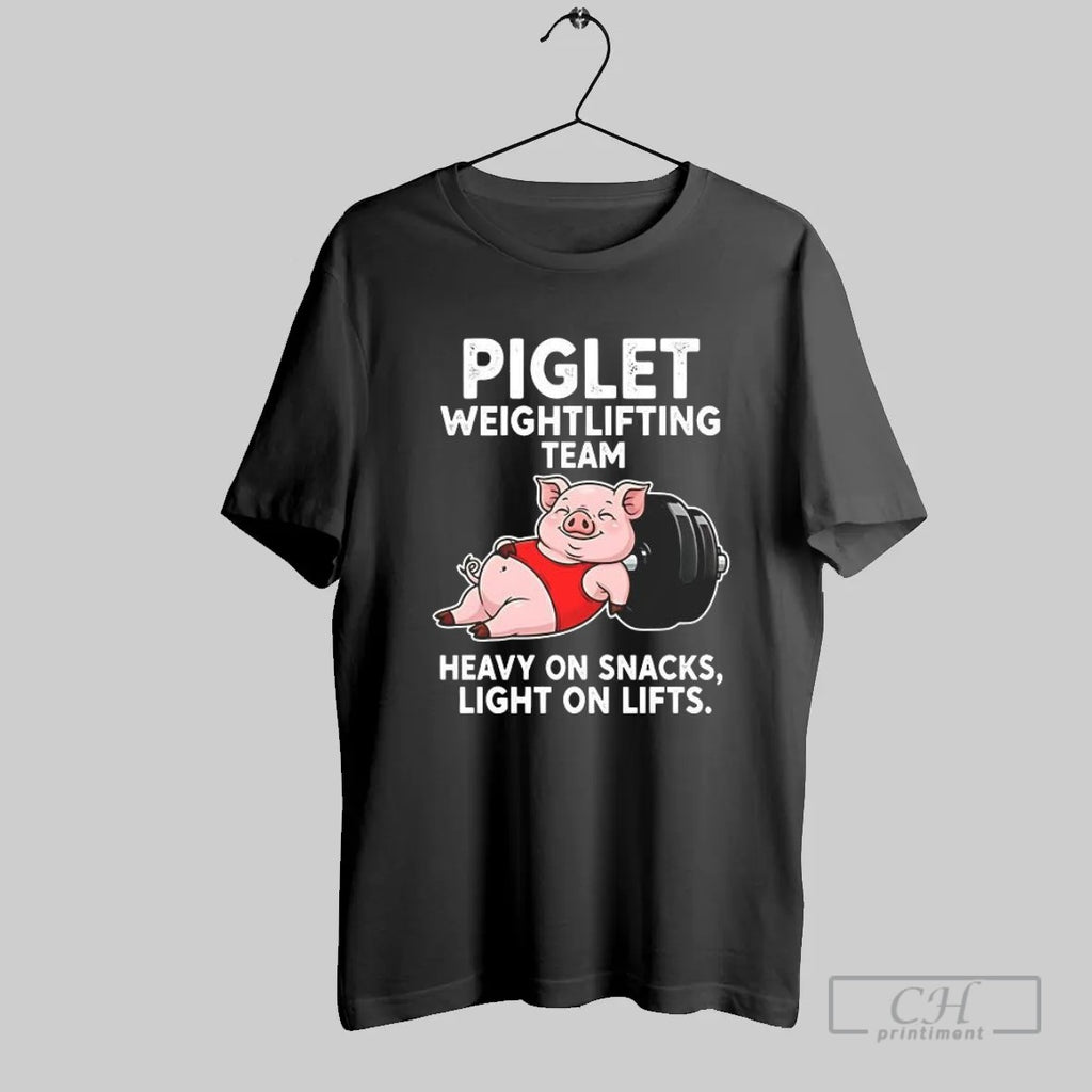 Piglet Weightlifting Team Heavy On Snacks Light On Lifts T Shirt