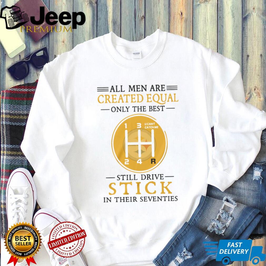 Pittsburgh ST Shirtlers Manual Gear Shift All Men Created Equal 70s Birthday T Shirt
