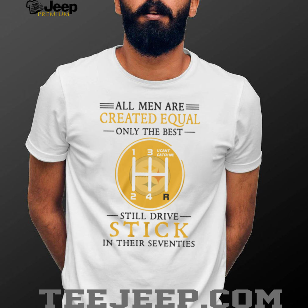 Pittsburgh ST Shirtlers Manual Gear Shift All Men Created Equal 70s Birthday T Shirt