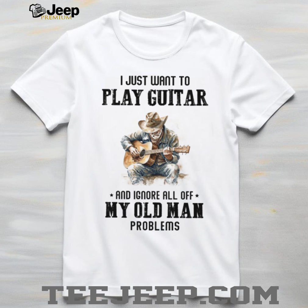 Play Guitar Old Man Problems Shirt Vintage Cowboy Acoustic Guitarist T shirt