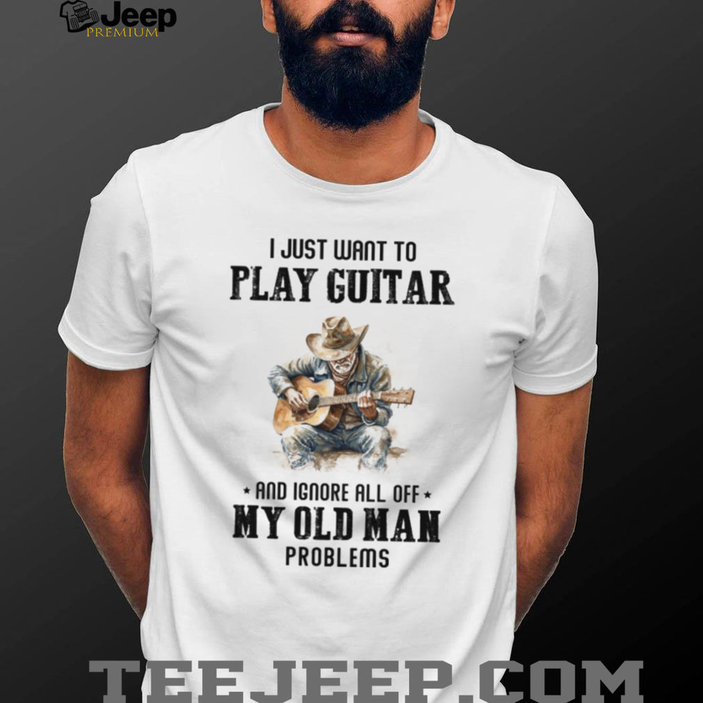 Play Guitar Old Man Problems Shirt Vintage Cowboy Acoustic Guitarist T shirt