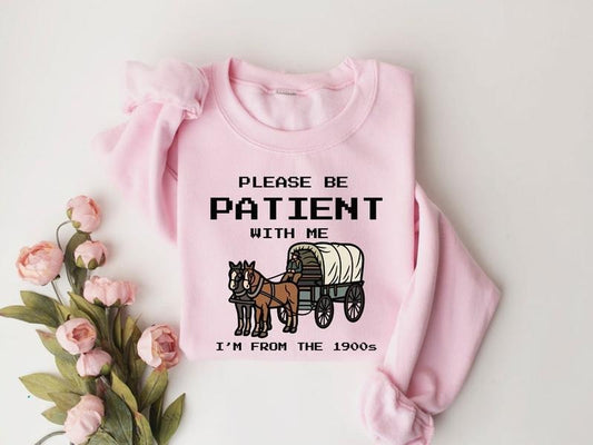 Please Be Patient With Me I'm From The 1900s Shirt, Funny Graphic Shirt, Funny Retro Shirt, 1900s Graphic Tee, Meme...