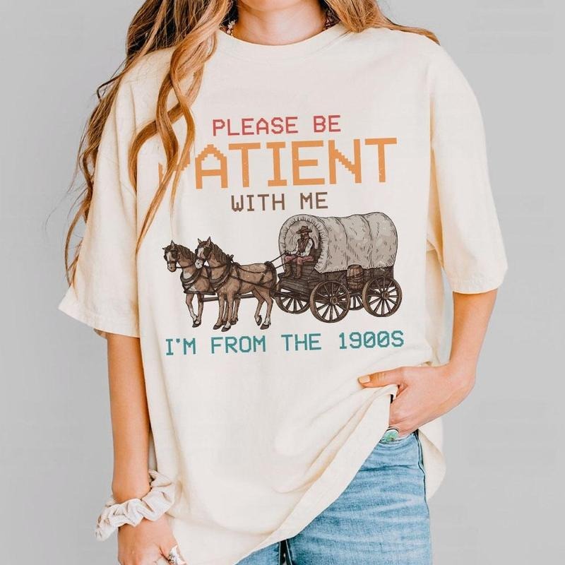 Please Be Patient With Me Shirt, I'm From The 1900s Shirt, Western Graphic T-shirt, Retro Shirt For Women, Gift For Her,...