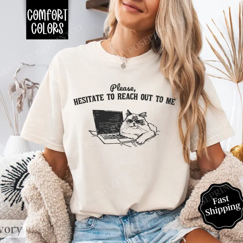 Please Hesitate To Reach Out Shirt Comfort Colors, Funny TShirts, Women's Oversized Graphic Tee