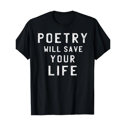 Poetry Will Save Your Life Shirt Poet Poem Writer T-Shirt Made in USA