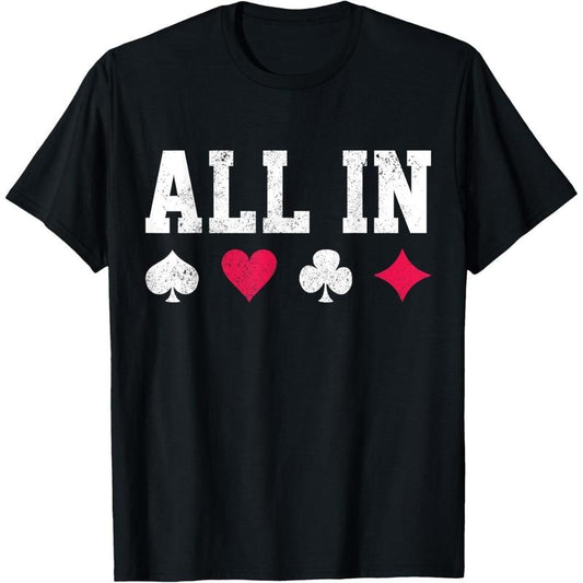 Poker All In Texas Hold'em Gambling Playing Cards Gift T-Shirt made in usa