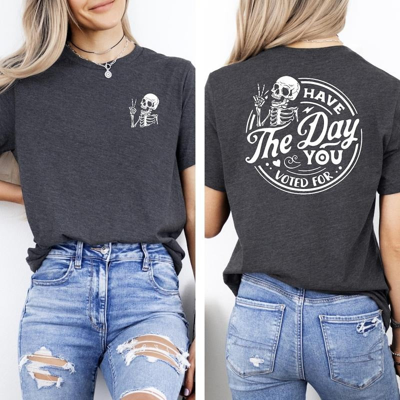 Political Shirt, Have The Day You Voted For Shirt, Justice Sweater, Anti Racism Shirt Cotton Womenswear Hoodie, Sweatshirt