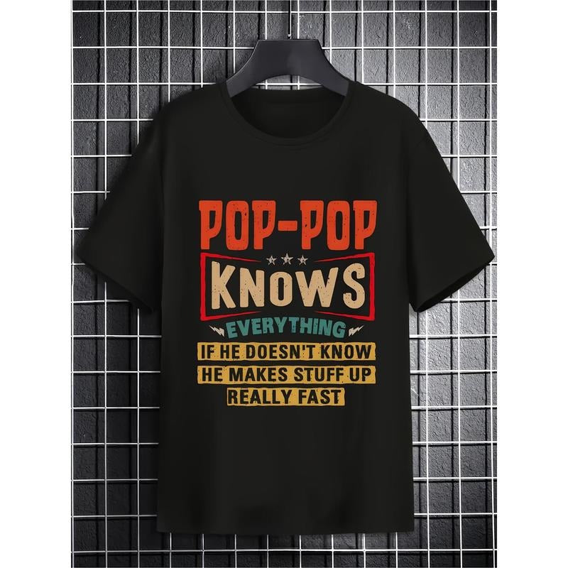 Pop Pop Knows Everything Funny Father's Day Gift Black T-Shirt For Everyday Wear, Casual Personality Comfortable Unisex Hiphop 100% 220g Cotton, Short Sleeve, Loose Fit Round Neck The Best Family Gift Made in USA