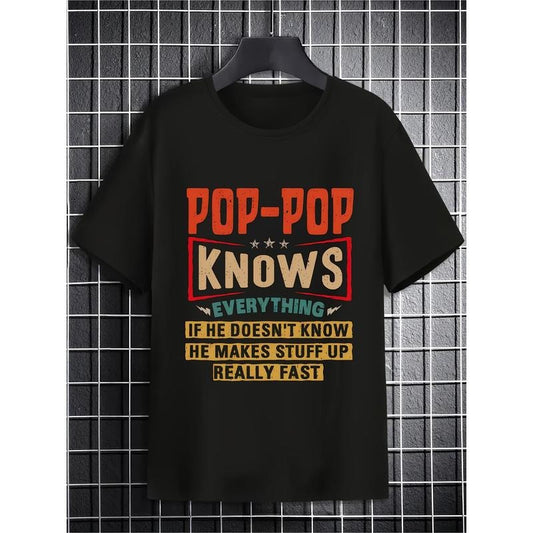 Pop Pop Knows Everything Funny Father's Day Gift Black T-Shirt For Everyday Wear, Casual Personality Comfortable Unisex Hiphop 100% 220g Cotton, Short Sleeve, Loose Fit Round Neck The Best Family Gift Made in USA