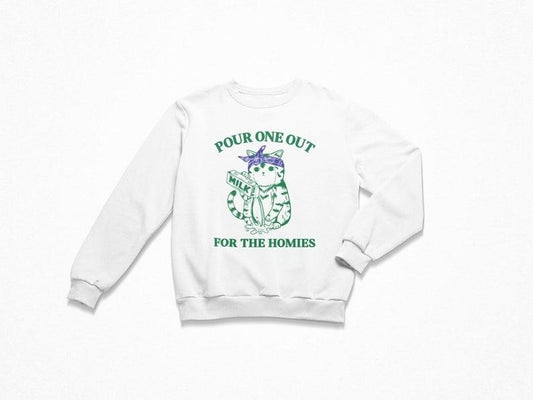 Pour One Out For The Homies, Women's Sweatshirt, Trendy Crewneck, Funny Sweatshirt, Meme Sweatshirt, Funny Cat...