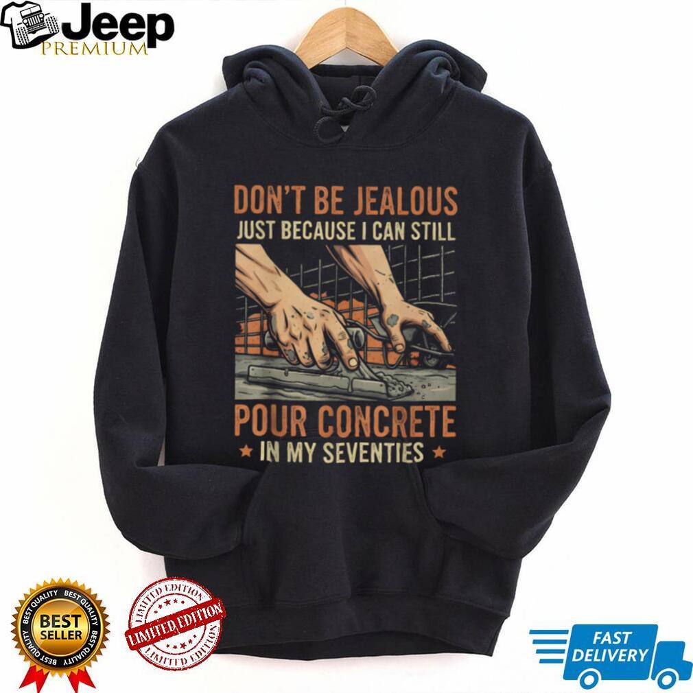 Pouring Concrete In My Seventies Masonry Construction T Shirt