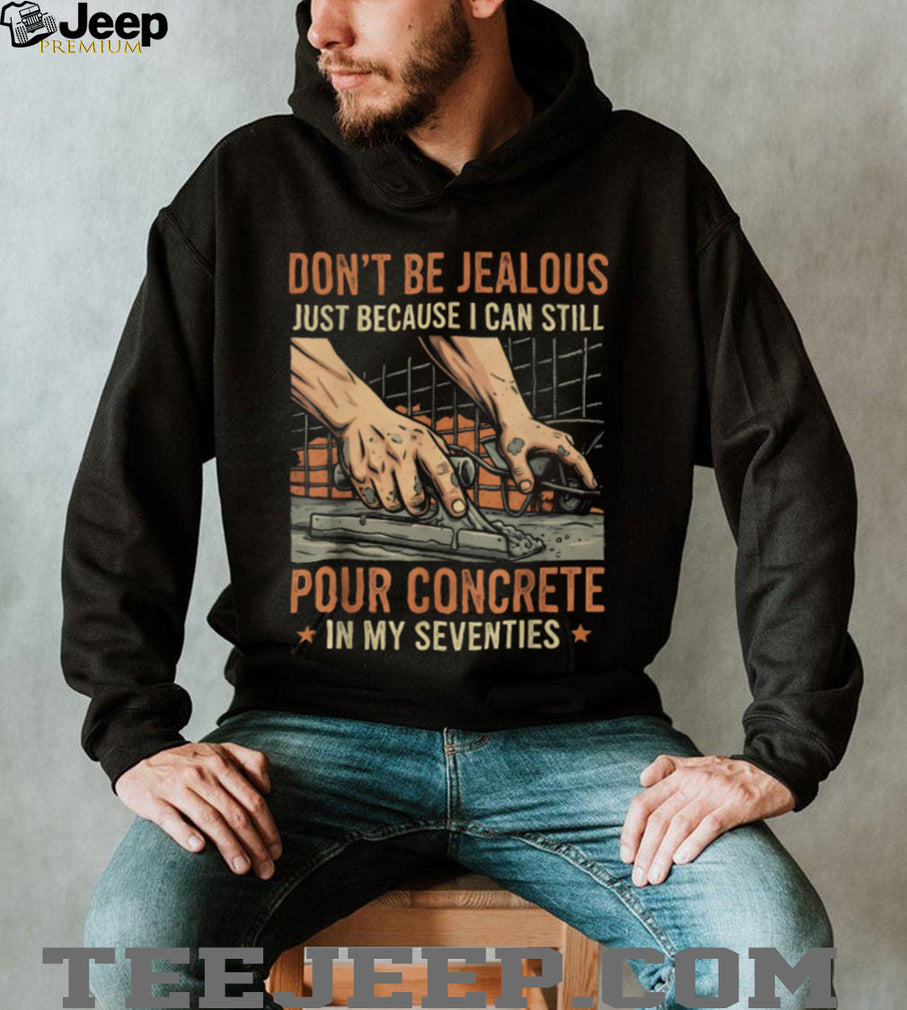 Pouring Concrete In My Seventies Masonry Construction T Shirt