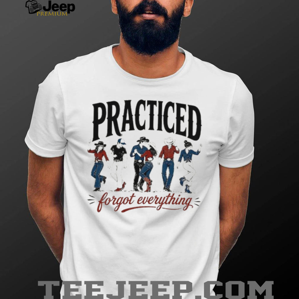 Practiced and forgot everything line dance vintage shirt