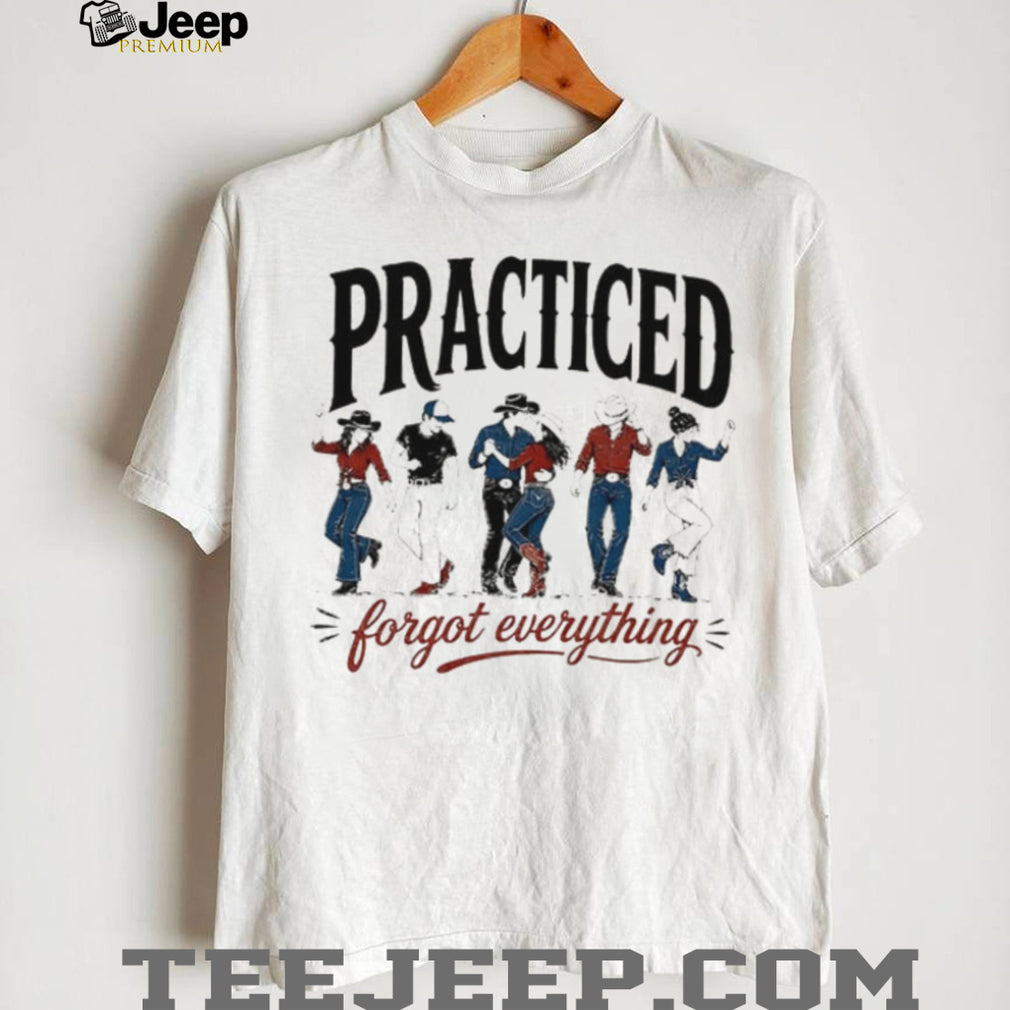 Practiced and forgot everything line dance vintage shirt