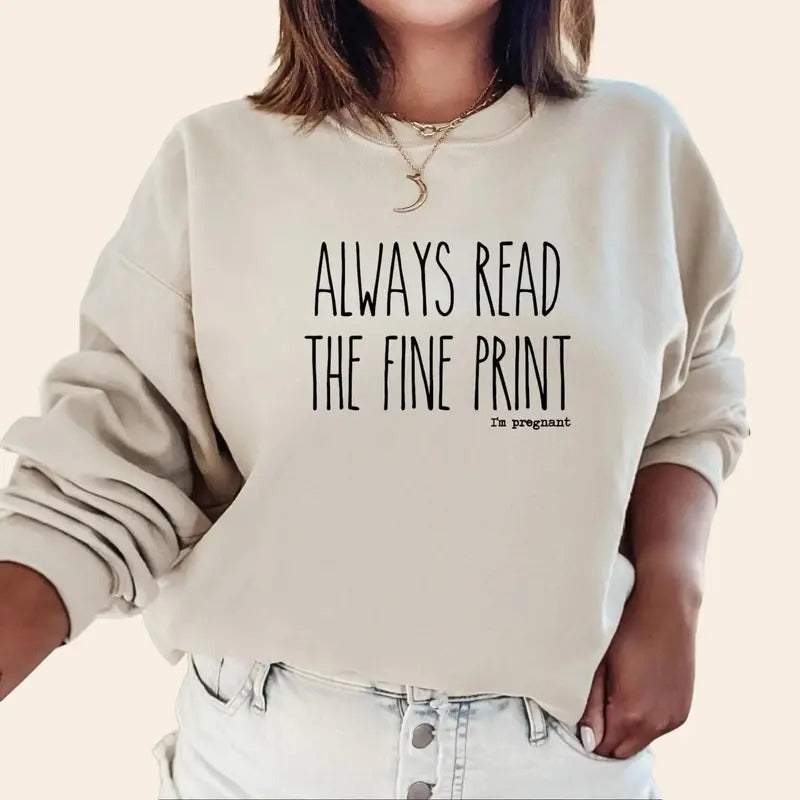 Pregnancy Announcement Sweatshirt, Pregnancy Reveal To Husband, Grandparents, family, Always Read the Fine Print I'm Pregnant Shirt