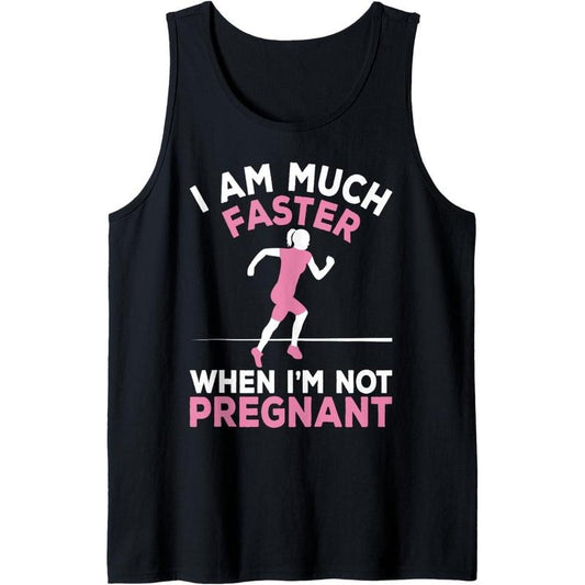 Pregnant Running I Am Much Faster When I'm Not Pregnant Tank Top MADE IN USA