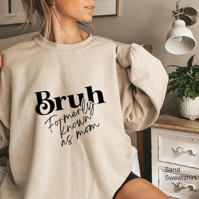 Premium  Bruh Formerly Known As Mom Sweatshirt, Sarcastic Teenager Mama Hoodie, Cool Trendy Tee, Mother's Day Gift Sweater, Gifts for Teen Mom