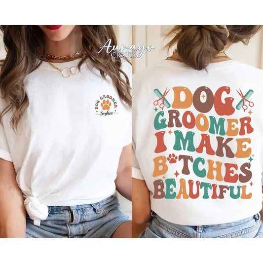 Premium  Dog Groomer I Make B*tches Beautiful Sweatshirt, Dog Groomer Shirt, Dog Grooming Gift, Dog Lover Gift, Pet Salon...