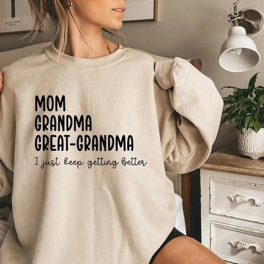 Premium  I Just Keep Getting Better Sweatshirt, Grandma Shirt For Women, Mom Hoodie, Great Mom Shirt, Pregnancy Reveal...