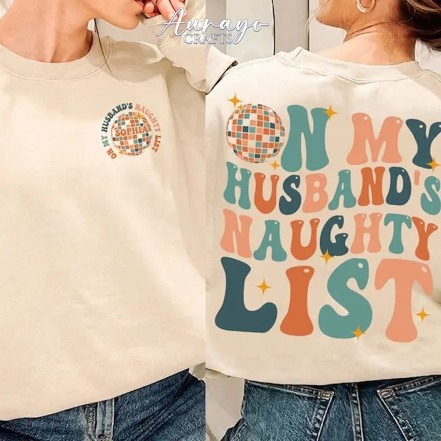 Premium  On My Husbands Naughty List Sweatshirt, Custom Wife Shirt, Funny Wife Tee, Funny Husband Gift,Gift for...