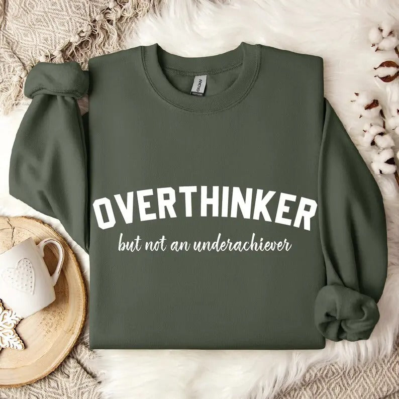 Premium  Overthinker But Not an Underachiever Sweatshirt & Hoodie, Positive Hoodie, Mental Health Awareness Sweatshirt, Positive Sweatshirt