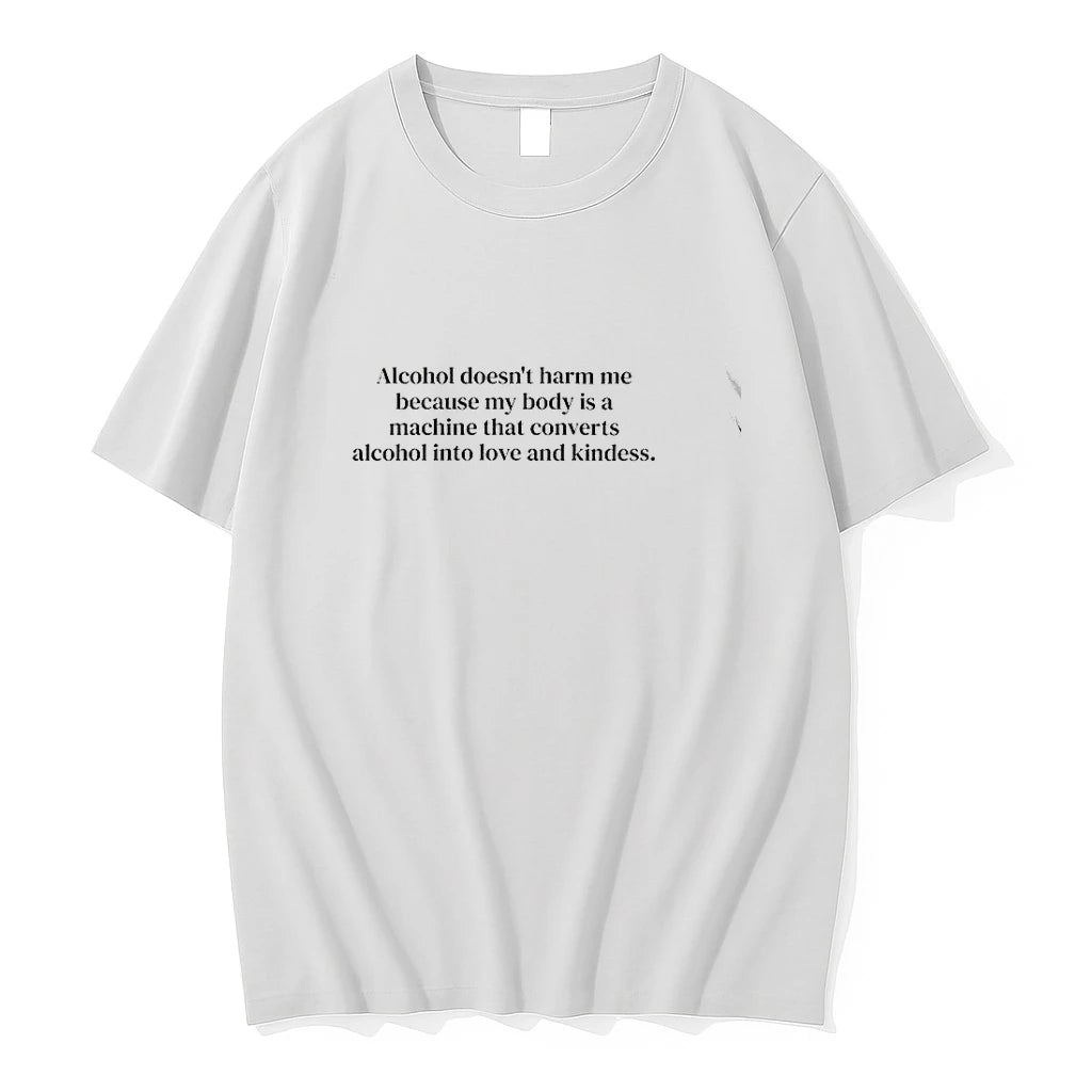 Premium Alcohol Doesnt Harm Me Because My Body Is A Machine That Converts Tshirts