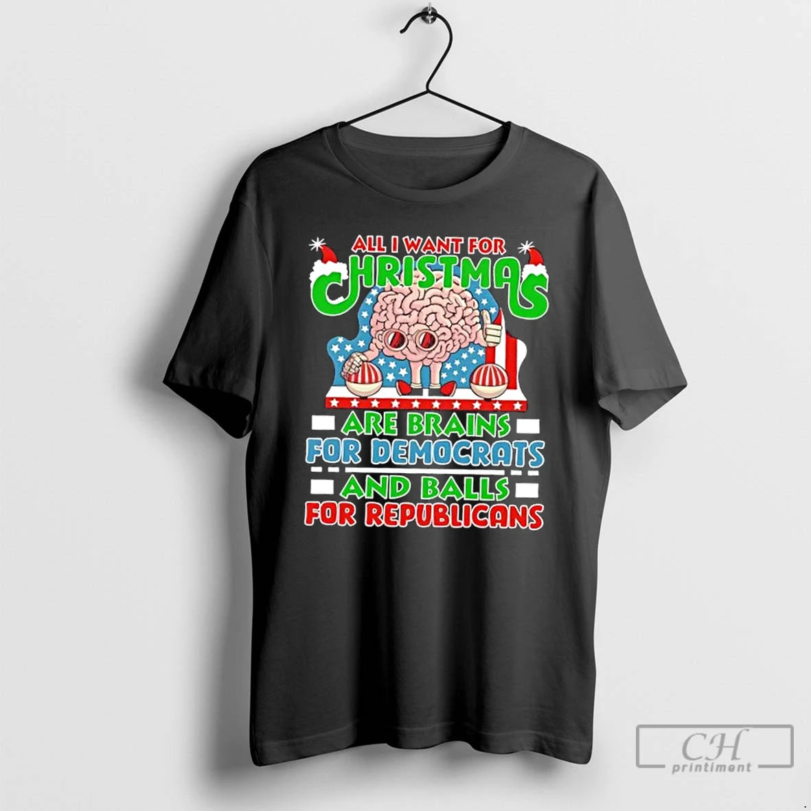 Premium All I Want For Christmas Are Brains For Democrats And Balls For Republicans T-Shirts, Hoodie, Sweatshirt