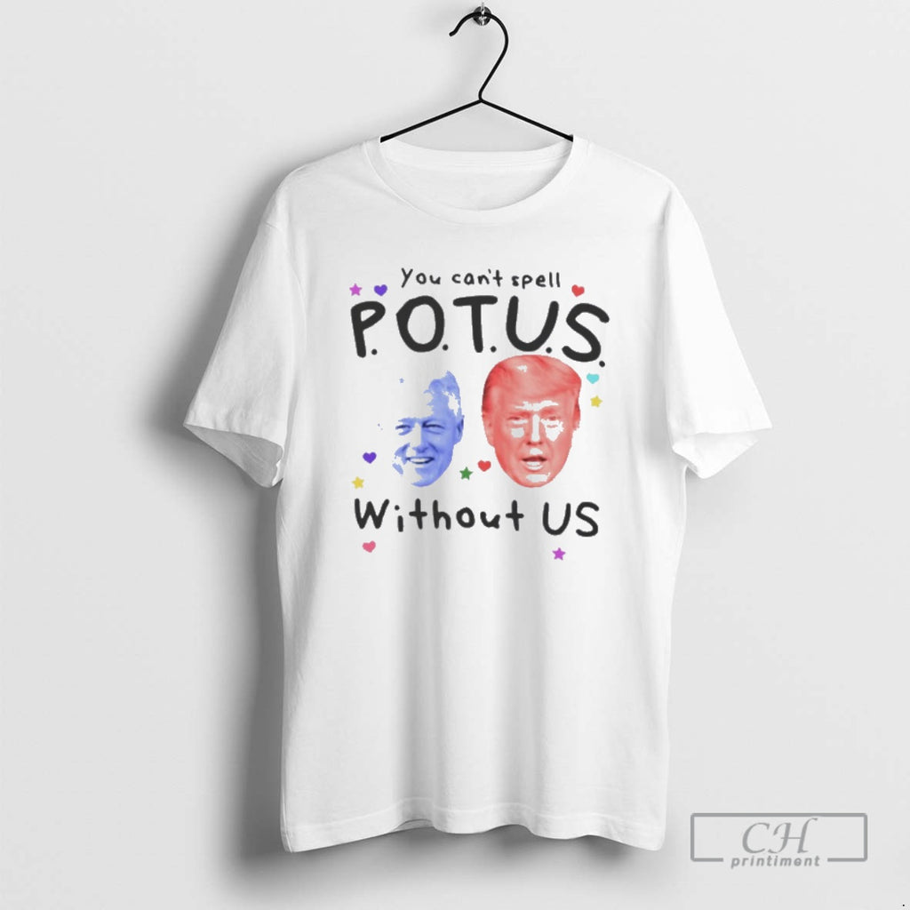 Premium Bill Clinton And Donald Trump You Cant Spell Potus Without Us Shirt Sweater