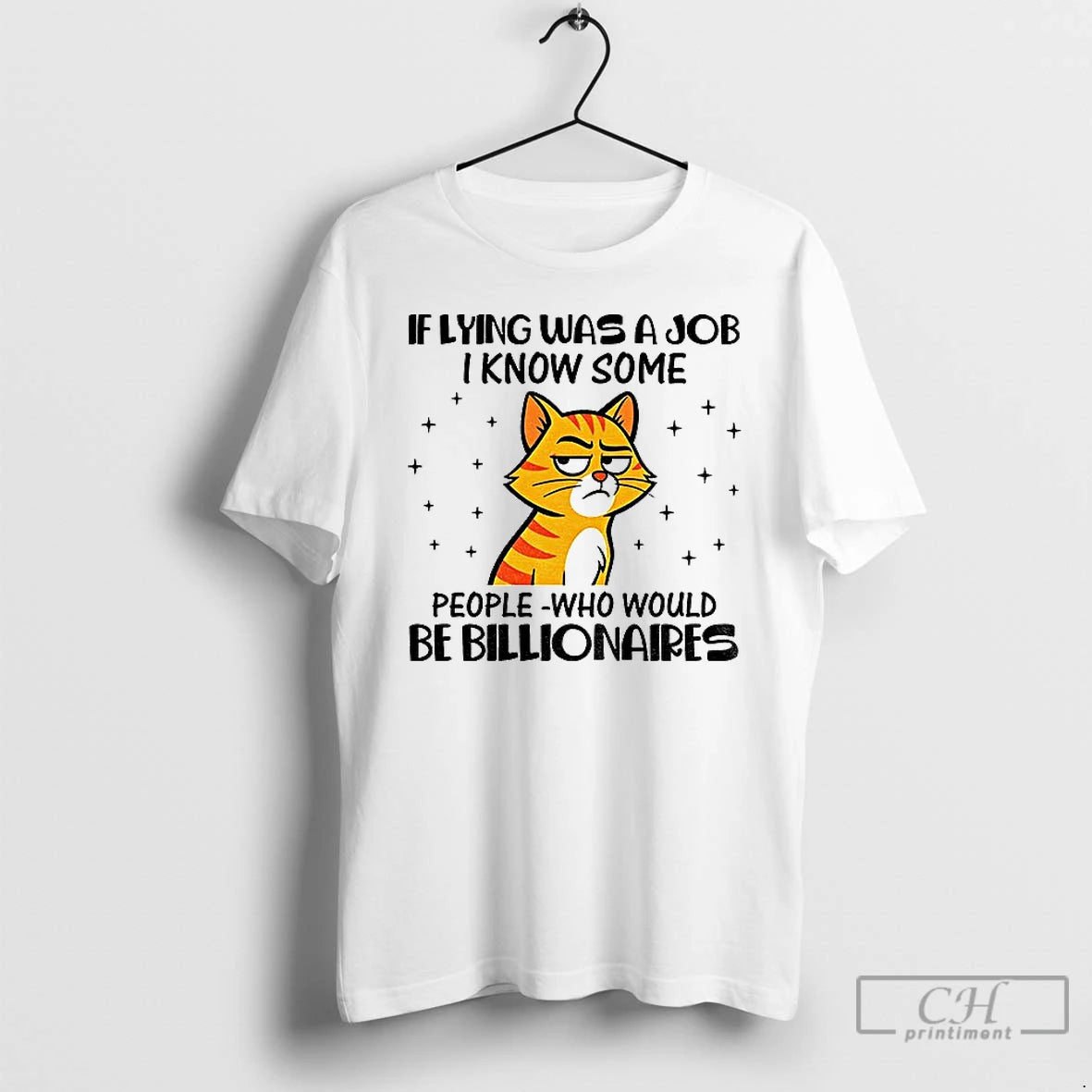 Premium Cat If Lying Was A Job I Know Some People Who Would Be Billionaires T-Shirts, Hoodie, Sweatshirt | WearSparks.com