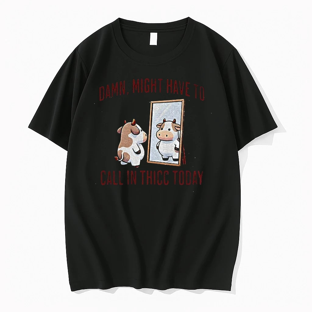 Premium Cute Cow Mirror Damn Might Have To Call In Thicc Today Tshirts