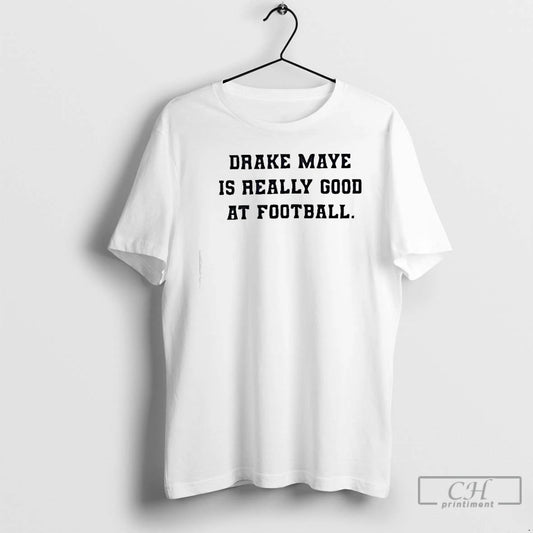 Premium Drake Maye Is Really Good At Football T-Shirts, Hoodie, Sweatshirt | WearSparks.com