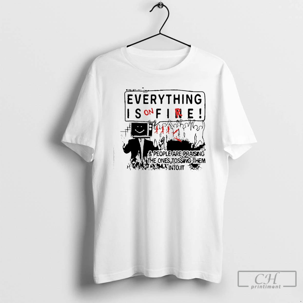 Premium Everything Is On Fire People Are Praising The Ones Tossing Them Into It T-Shirts, Hoodie, Sweatshirt | WearSparks.com