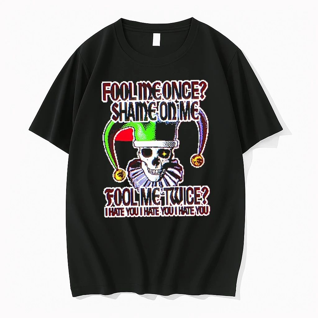 Premium Fool Me Once Shame On Me Fool Me Twice I Hate You Tshirts