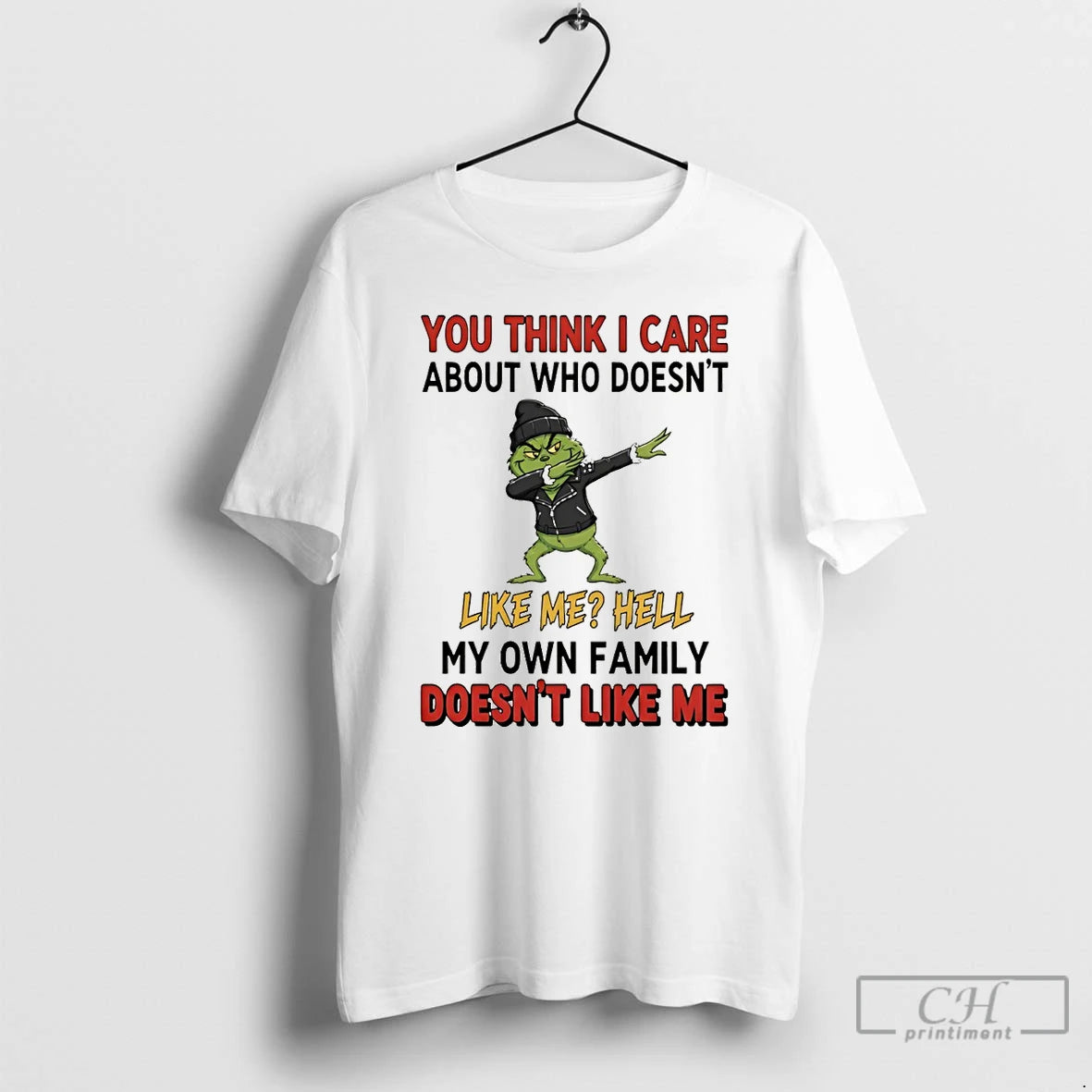 Premium Grinch You Think I Care About Who Doesnt Like Me Hell My Own Family T-Shirts, Hoodie, Sweatshirt | WearSparks.com