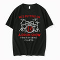 Premium Hes Putting On A Drum Show Twenty One Pilots Tshirts