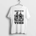 Premium I Wouldnt Shit You Youre My Favorite Turd Tshirts