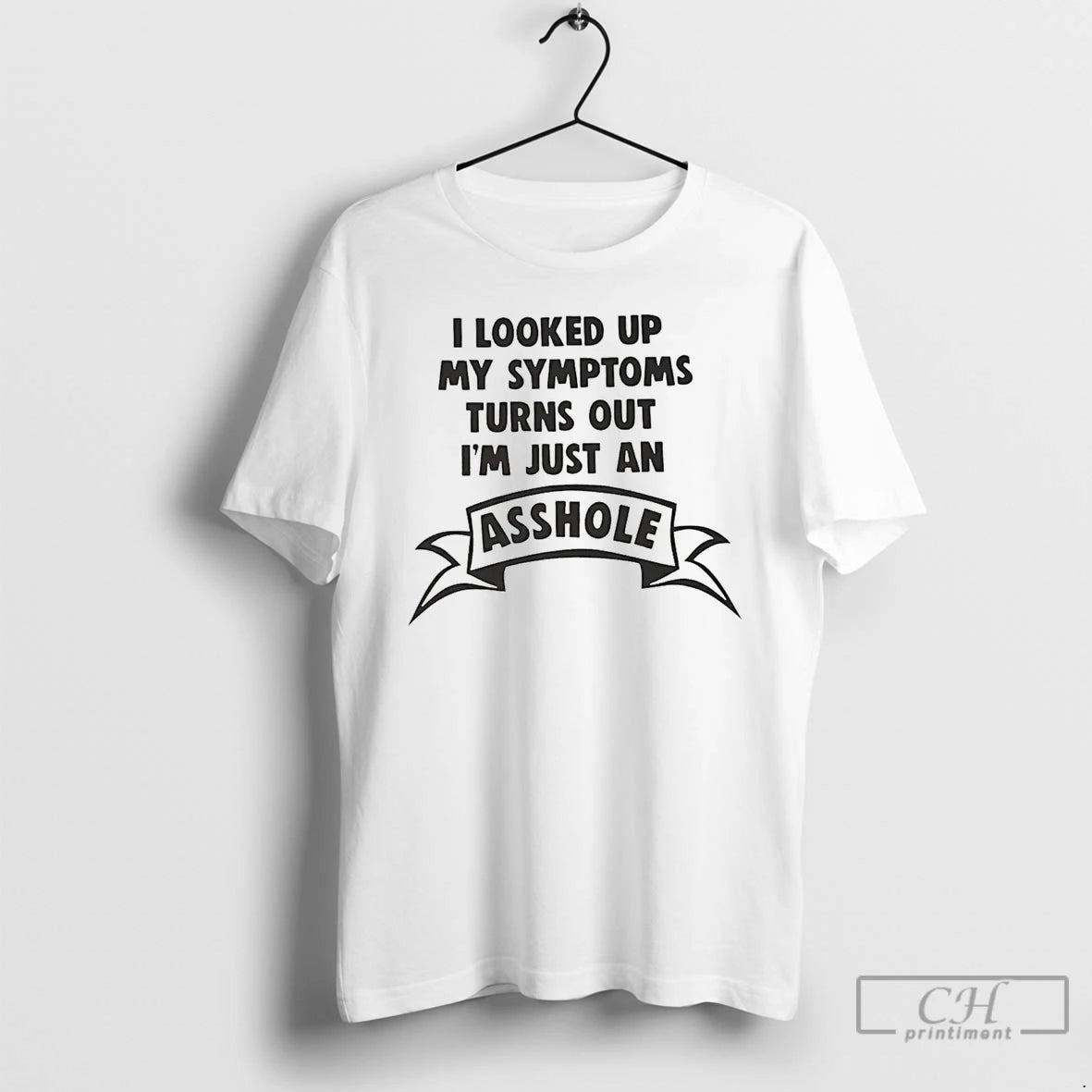 Premium I Looked Up My Symptoms Turns Out Im Just An Asshole T Shirts Sweater Hoodie, Sweatshirt | WearSparks.com