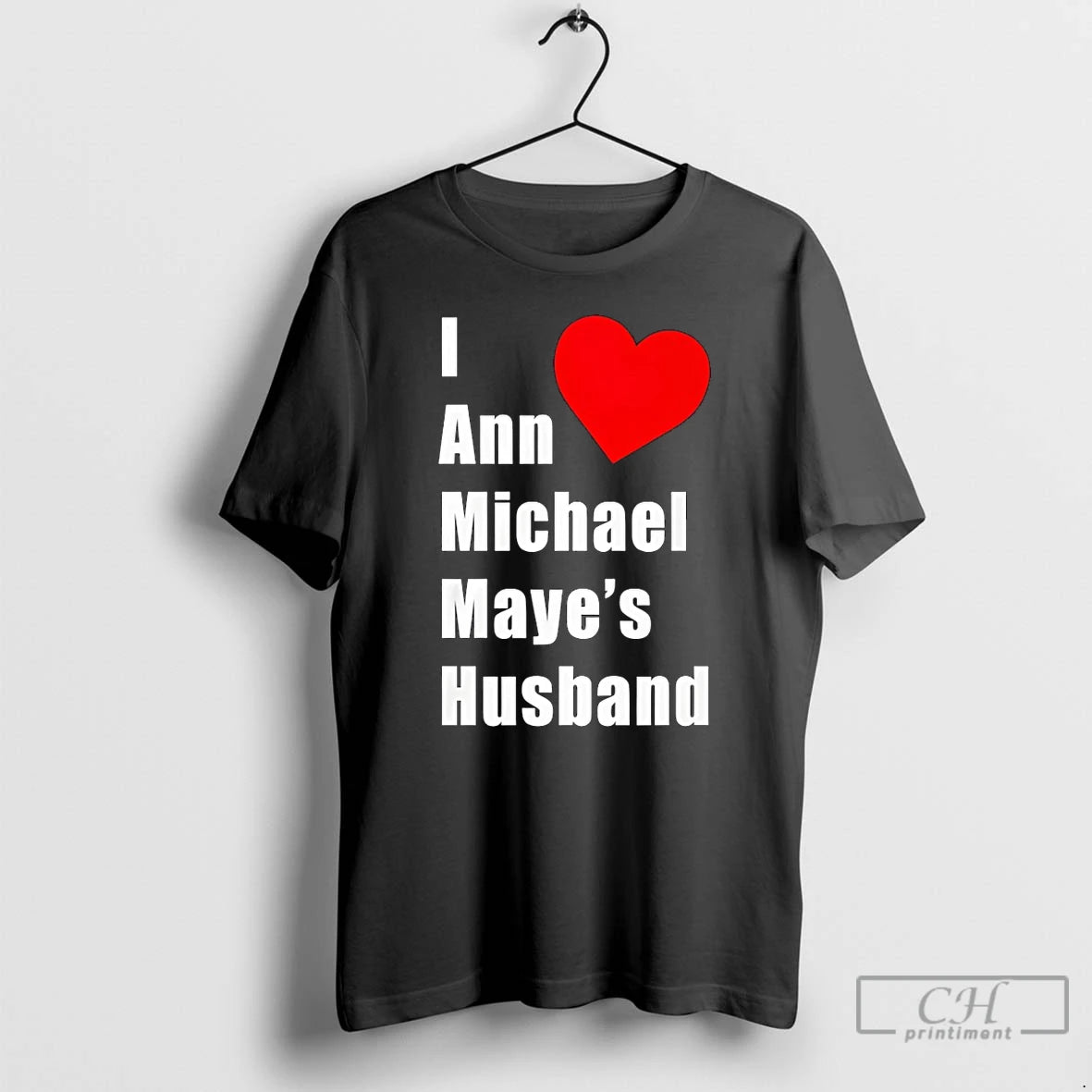 Premium I Love Heart Ann Michael Maye Husband T-Shirts, Hoodie, Sweatshirt | WearSparks.com