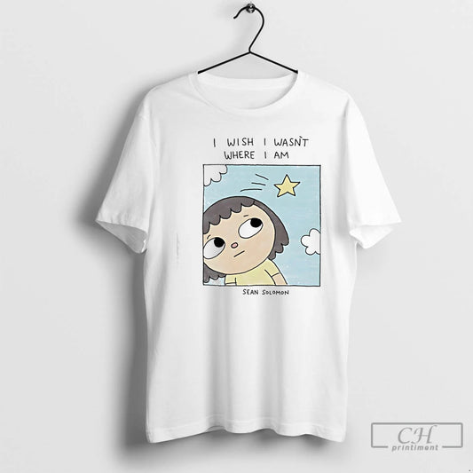 Premium I Wish I Wasnt Where I Am Sean Solomon T-Shirts, Hoodie, Sweatshirt | WearSparks.com