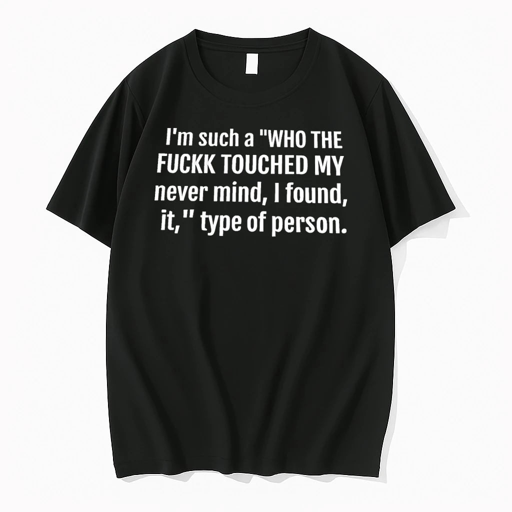 Premium Im Such A Who The Fuckk Touched My Never Mind I Found It Tshirts