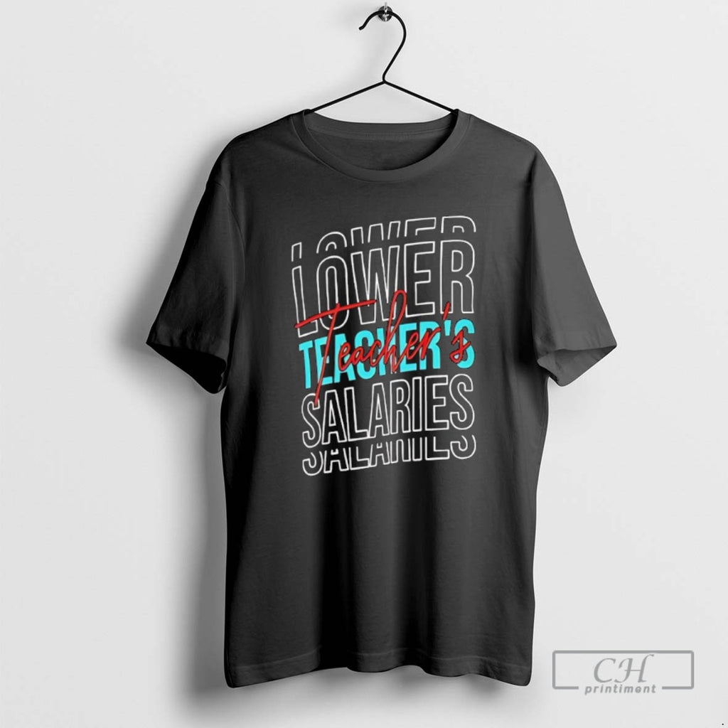 Premium Lower Teachers Salaries Shirt Sweater