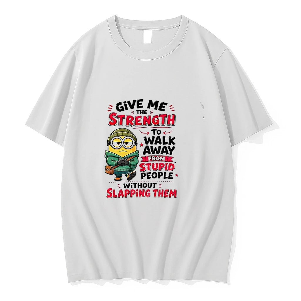 Premium Minion Give Me The Strength To Walk Away From Stupid People Without Tshirts