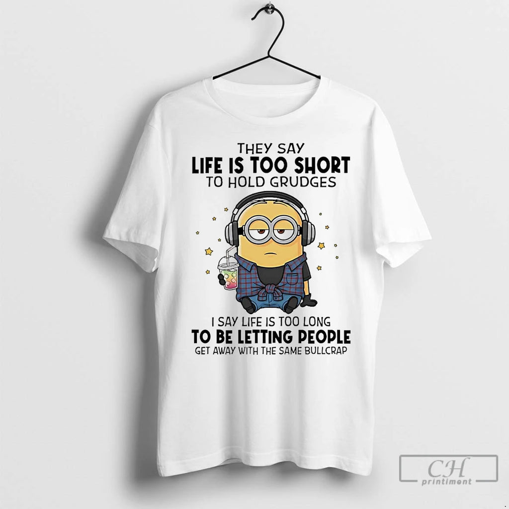 Premium Minions They Say Life Is Too Short To Hold Grudges
