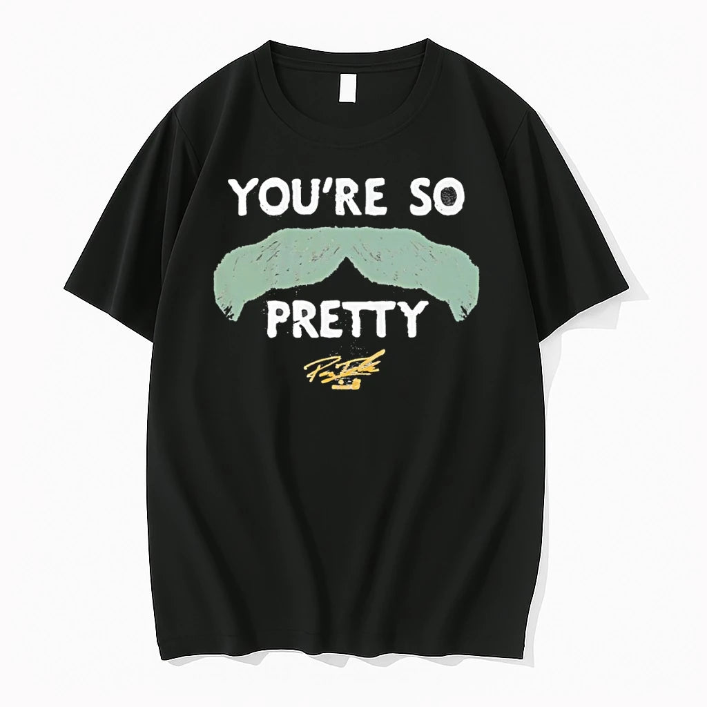 Premium Payton Tolle Youre So Pretty Mustache Signature Tshirts