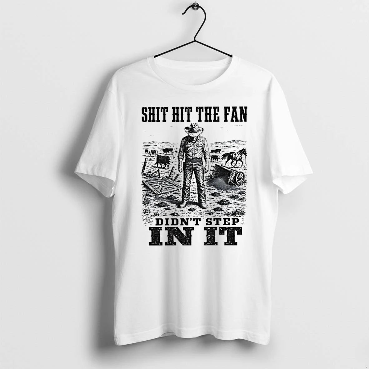Premium Shit Hit The Fan Didnt Step In It Cowboy Tshirts
