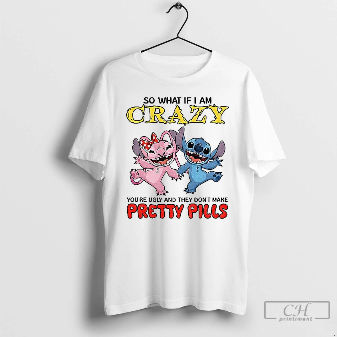 Premium Stitch So What If I Am Crazy Youre Ugly And They Dont Make Pretty