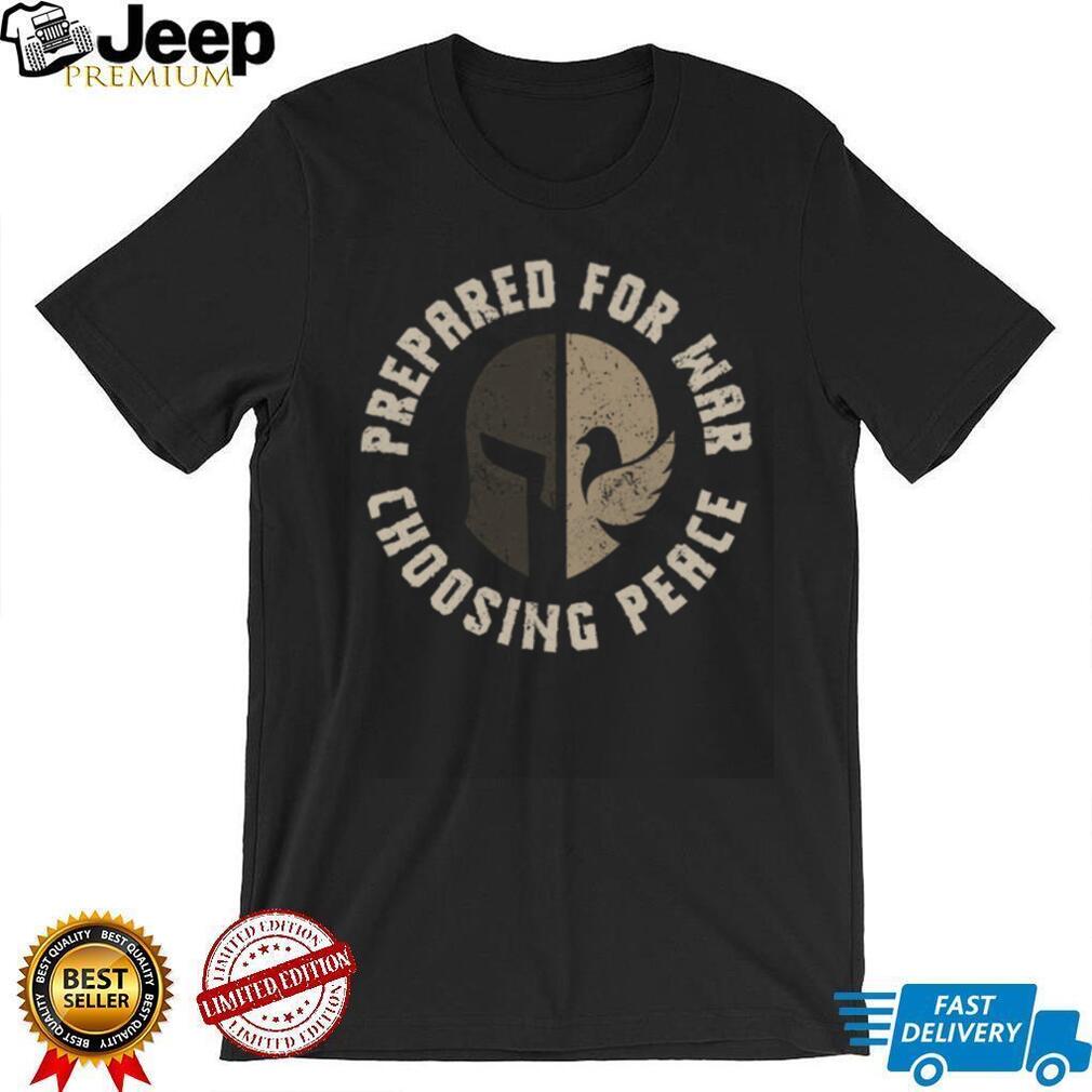 Prepared For War Choosing Peace Spartan Helmet Military T Shirt