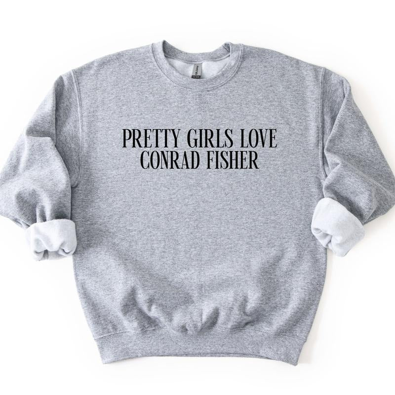 Pretty Girls Love Conrad Fisher Sweatshirt, Conrad Sweatshirt T-Shirts, Hoodie | WearSparks.com